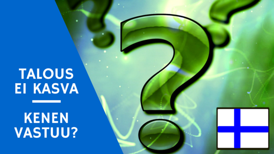 Suomen talous ei kasva - kenen vastuu? kuva
